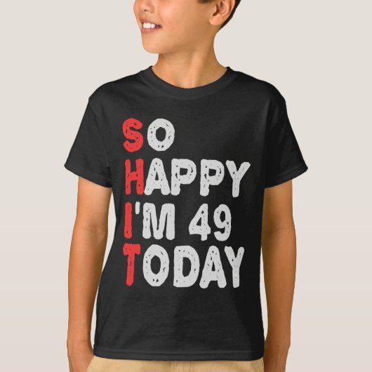 49th今日の誕生日ギフトのアイディアで幸せおもしろい tシャツ (正面)