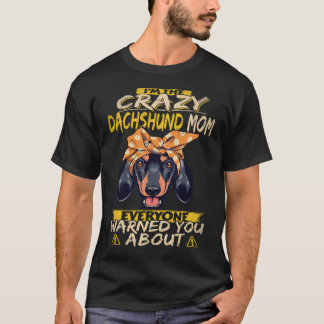 4 私はあなたがたが注意されたそのクレイジーダックスフンドママ Tシャツ