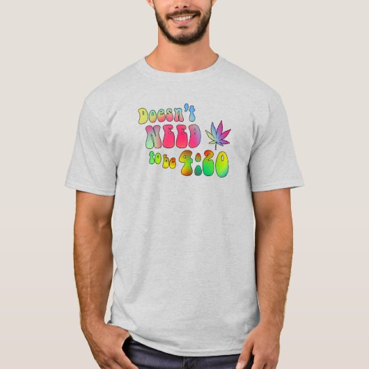 4:20である必要はない Tシャツ (正面)