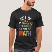 4 Out of 3 People Struggle With Math Tシャツ (正面)