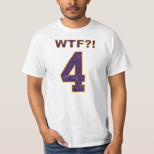 #4 WTFか。! ブレット・ファーヴか。 バイキングか。 Tシャツ (正面)