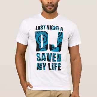 4DJS Last Night a DJ save my life Tシャツ