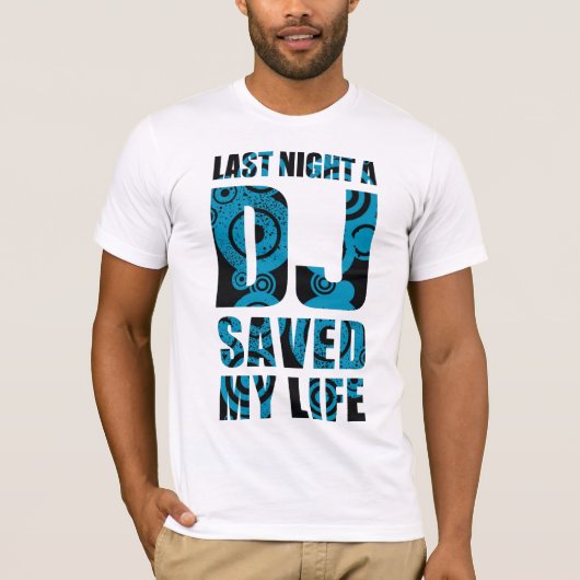 4DJS Last Night a DJ save my life Tシャツ (正面)