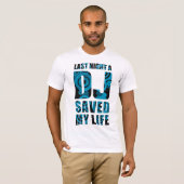 4DJS Last Night a DJ save my life Tシャツ (正面フル)