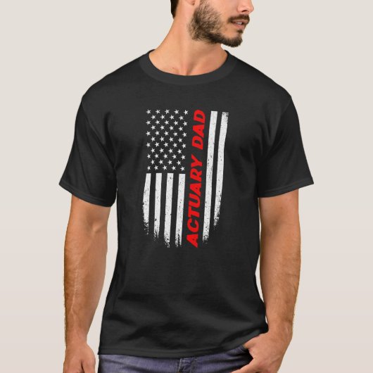4th Of July American Flag Actuary Dad Fathers Day  Tシャツ (正面)