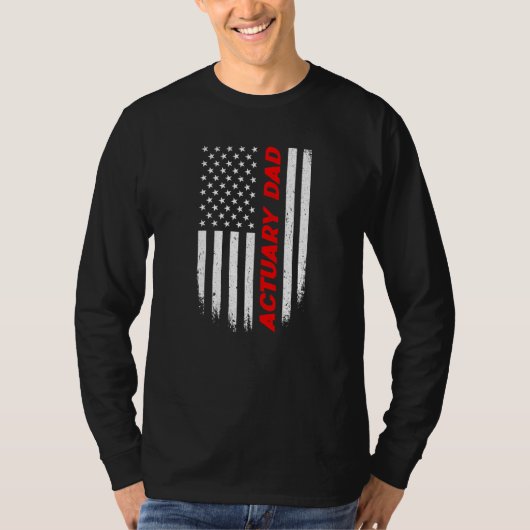 4th Of July American Flag Actuary Dad Fathers Day  Tシャツ (正面)