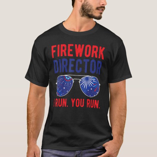 4th Of July Firework Director I Run You Run Tシャツ (正面)