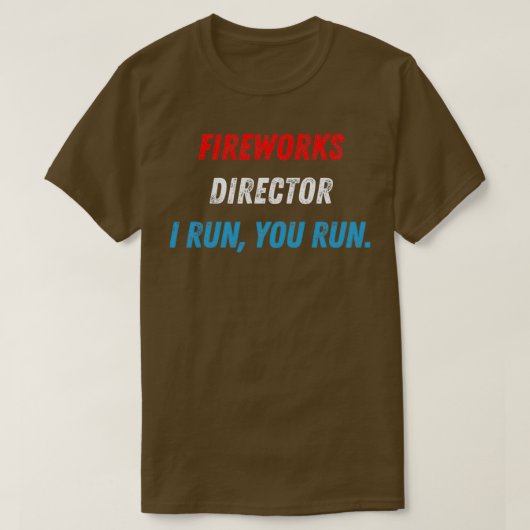 4th Of July Fireworks Director I Run You Run 1 Tシャツ (デザイン正面)