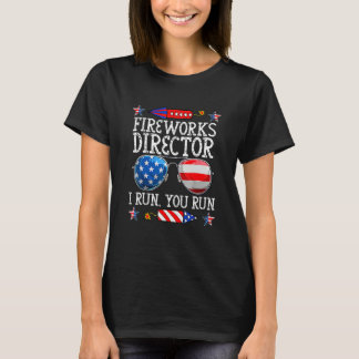 4th Of July Fireworks Director I Run You Run Tシャツ