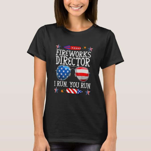 4th Of July Fireworks Director I Run You Run Tシャツ (正面)