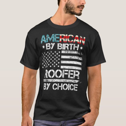 4th Of July Flag American By Birth Roofer By Choic Tシャツ (正面)
