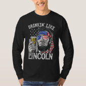 4th of July for Men Drinking Like Lincoln Abraham Tシャツ (正面)