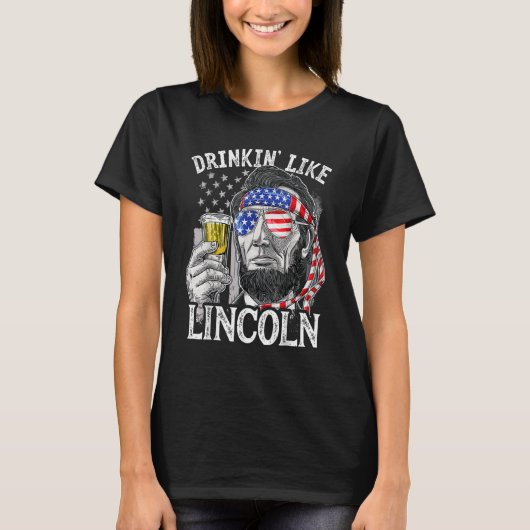 4th of July for Men Drinking Like Lincoln Abraham  Tシャツ (正面)