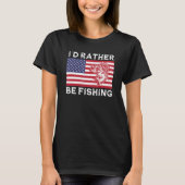 4th of July I d Rather Be Fishing Tシャツ (正面)