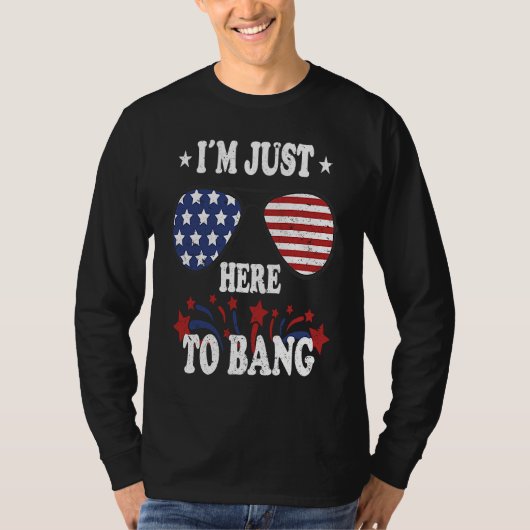 4th Of July  I'm Just Here To Bang Tシャツ (正面)