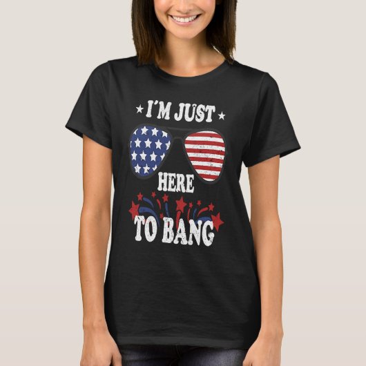 4th Of July  I'm Just Here To Bang Tシャツ (正面)