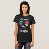 4th Of July  I'm Just Here To Bang Tシャツ (正面フル)