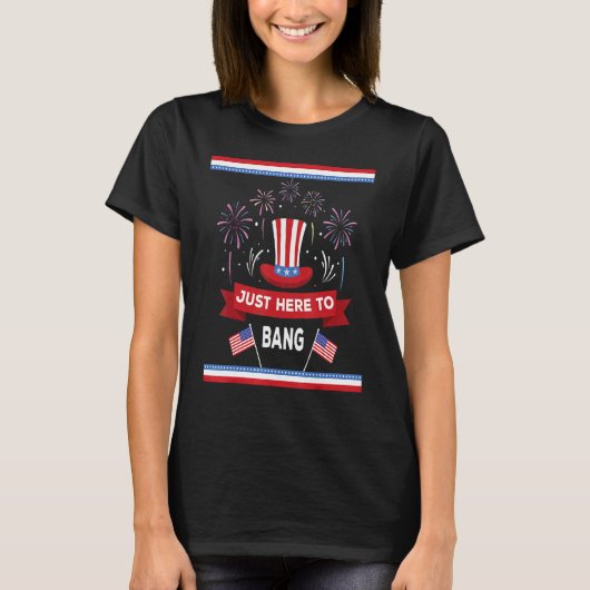 4th Of July Just Here To Bang Firecracker Usa Four Tシャツ (正面)