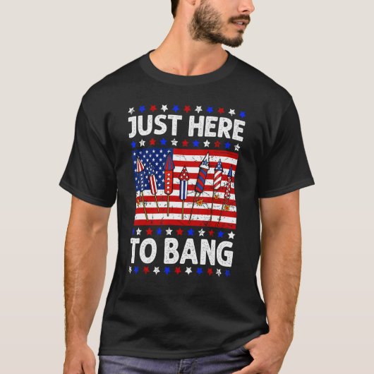 4th Of July Just Here to Bang Fireworks Men Women  Tシャツ (正面)
