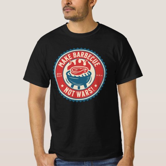 4th of July - Make Barbecue, Not Wars!  Tシャツ (正面)