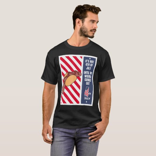 4th of July until my wiener comes out  4th of July Tシャツ (正面フル)