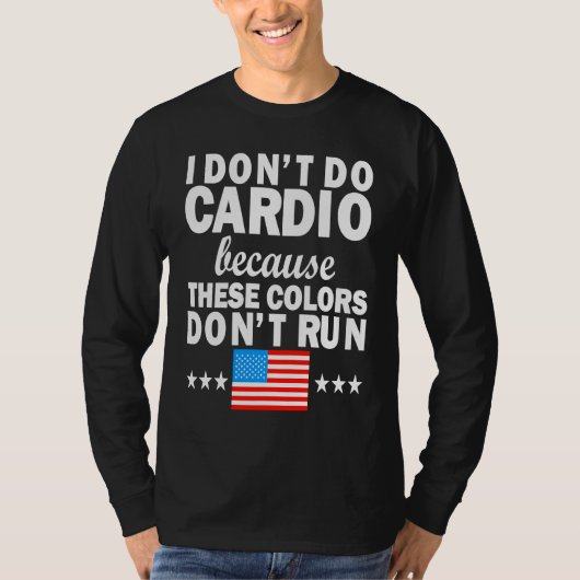 4th of July USA Flag I Don't Do Cardio Exercise Fi Tシャツ (正面)