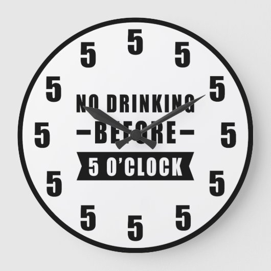 5時まではお酒を飲まない - おもしろ時計 ラージ壁時計 (正面)