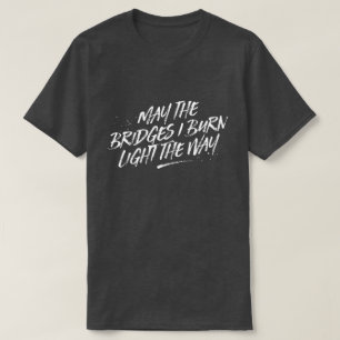 5月橋私はライトを方法ティー燃やします Tシャツ
