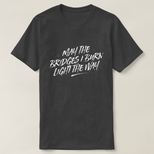 5月橋私はライトを方法ティー燃やします Tシャツ (デザイン正面)