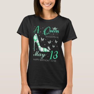 5月13日に女王が生まれた私、お誕生日おめでとう  Tシャツ
