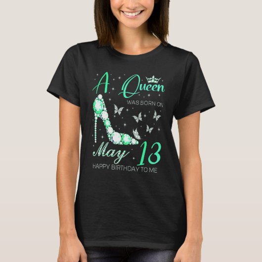 5月13日に女王が生まれた私、お誕生日おめでとう  Tシャツ (正面)