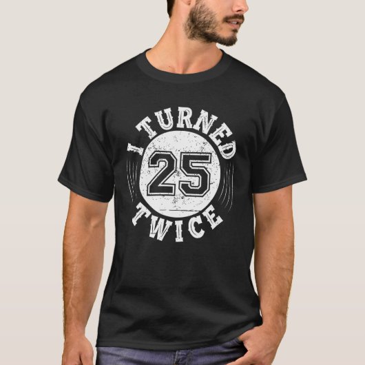 50おもしろい誕生日私は2回25歳になった Tシャツ (正面)