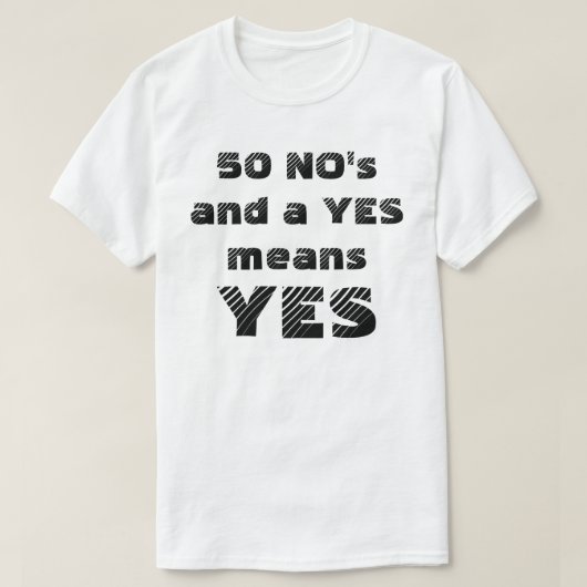 50そしてYESはYESを意味します(より軽いワイシャツのために) Tシャツ (デザイン正面)