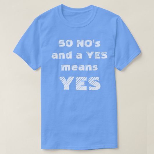 50そしてYESはYESを意味します Tシャツ (デザイン正面)