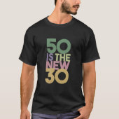 50は新しい30 - 50歳の誕生日プレゼントにぴったり Tシャツ (正面)