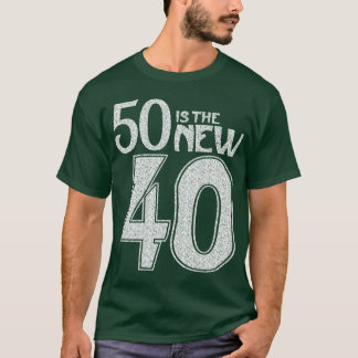 50は新しい40です(白) Tシャツ
