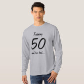 50を回すことは従って悪いおもしろいの第50誕生日の引用文ありません Tシャツ (正面フル)