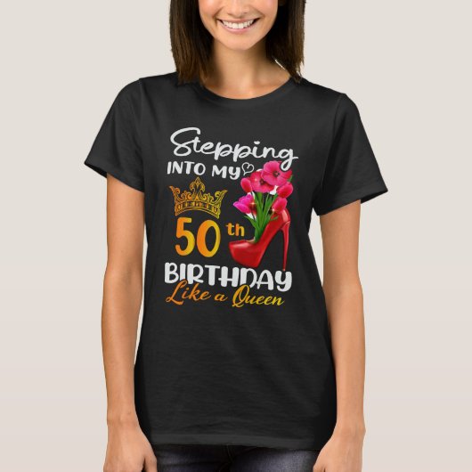 50代の女王のように50誕生日に入る Tシャツ (正面)