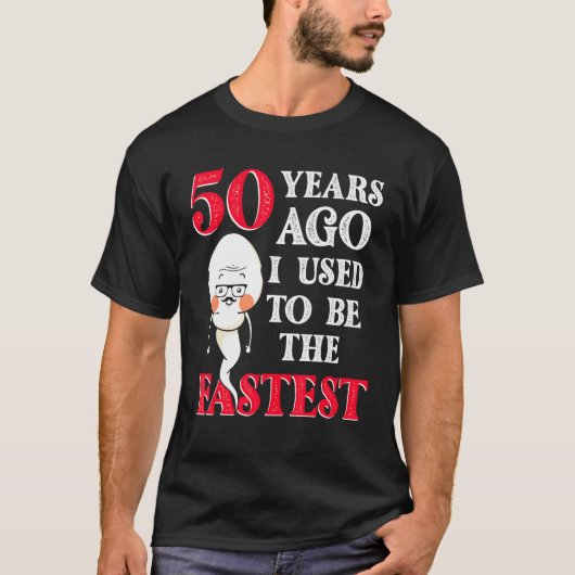50年前、私は最も速い精子誕生日 Tシャツ (正面)