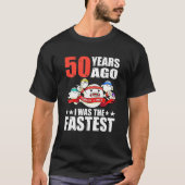 50年前、私は最も速い50誕生日精子だった Tシャツ (正面)