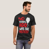 50年前、私は最速50誕生日だった Tシャツ (正面フル)