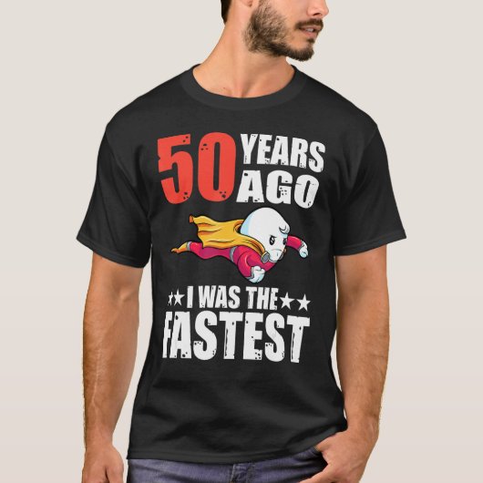 50年前、私は最速50誕生日精子だった Tシャツ (正面)