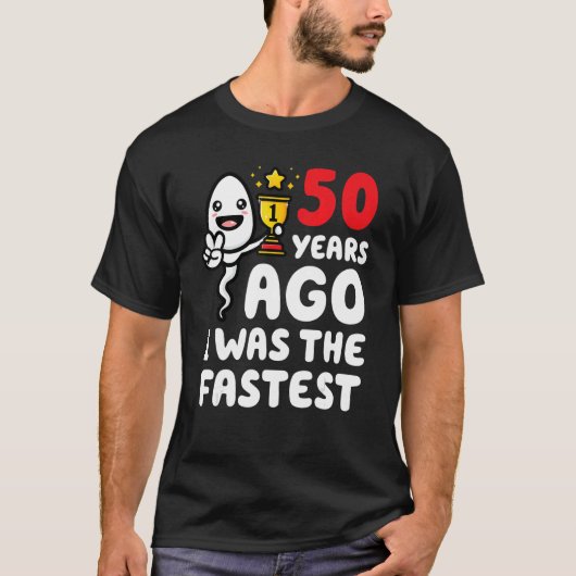 50年前、私は最速50誕生日精子だった Tシャツ (正面)