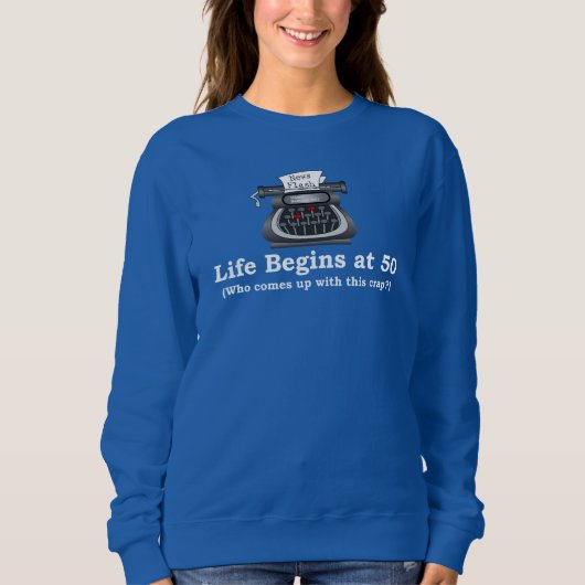 50歳から人生スタートTシャツ(女性用) スウェットシャツ (正面)