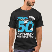 50歳の誕生日に飛び込んでみた - スカイダイビングの誕生日 Tシャツ (正面)
