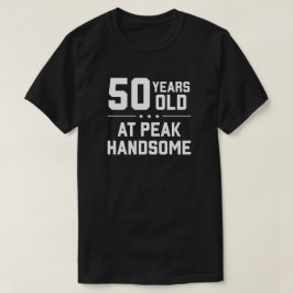 50歳、ピーク時ハンサム Tシャツ