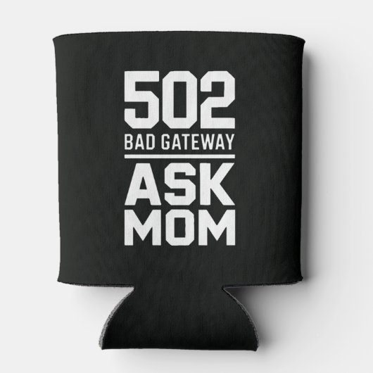 502 Bad Gateway Ask Mom Tech Drink  缶クーラー (裏面)