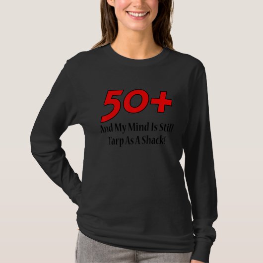 50+ And My Mind Is Still Tarp As A Shack  Christma Tシャツ (正面)
