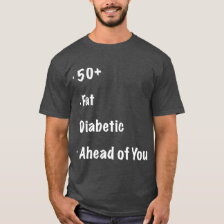 50 Fat Diabetic Ahead of You Funny Runners Tシャツ