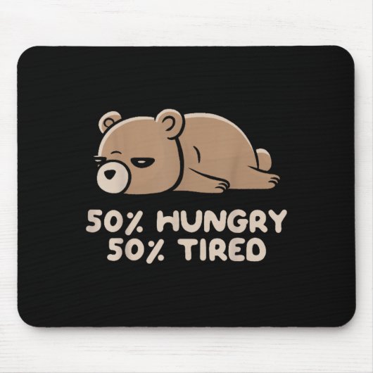 50% Hungry 50% Tired Funny Lazy Bear - Hungry  マウスパッド (正面)